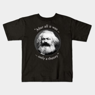 Karl Marx after all it was only a theory Kids T-Shirt